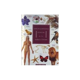 Enciclopedia Visual de los seres vivos. Cuerpo humano. Animales. Plantas.